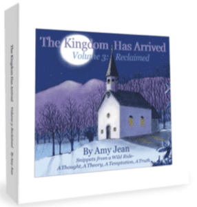 The Kingdom Has Arrived Volume 3 by Amy Jean