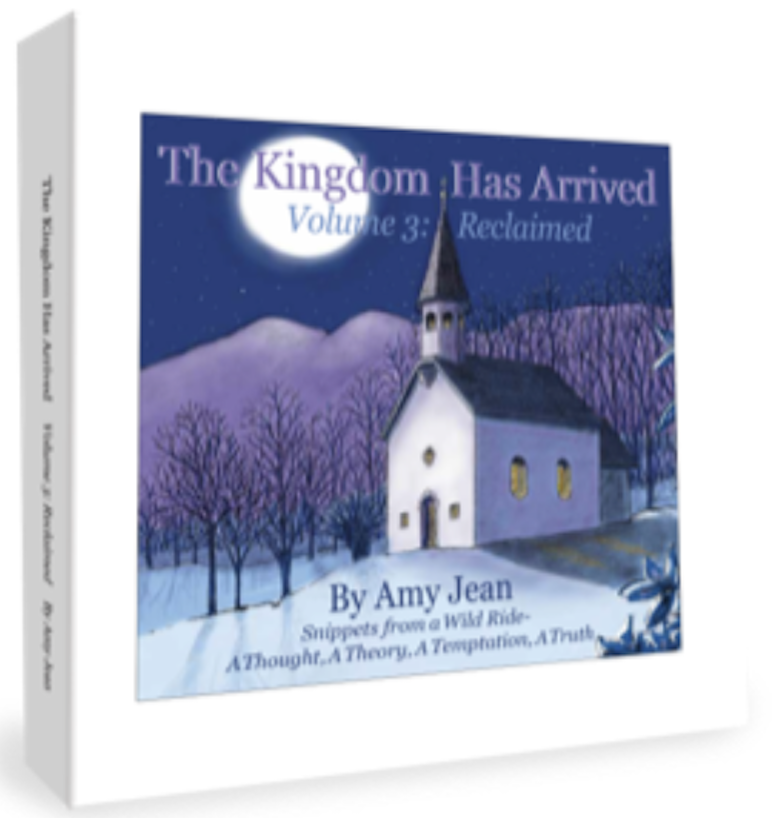 The Kingdom Has Arrived Volume 3 by Amy Jean